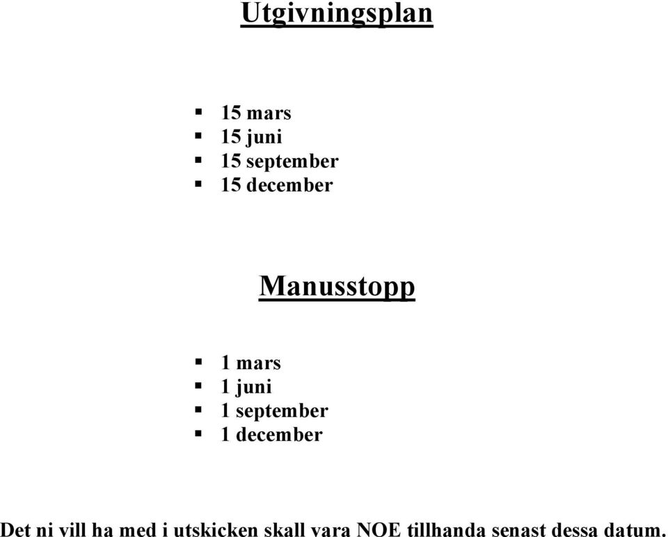 september 1 december Det ni vill ha med i