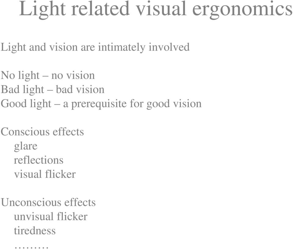 Good light a prerequisite for good vision Conscious effects