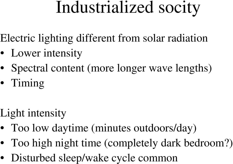lengths) Timing Light intensity Too low daytime (minutes