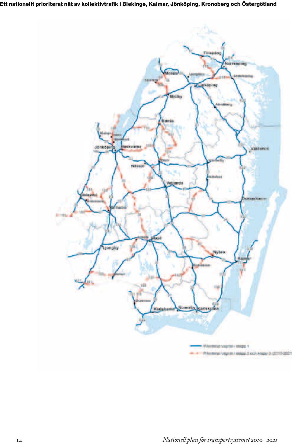 Jönköping, Kronoberg och Östergötland