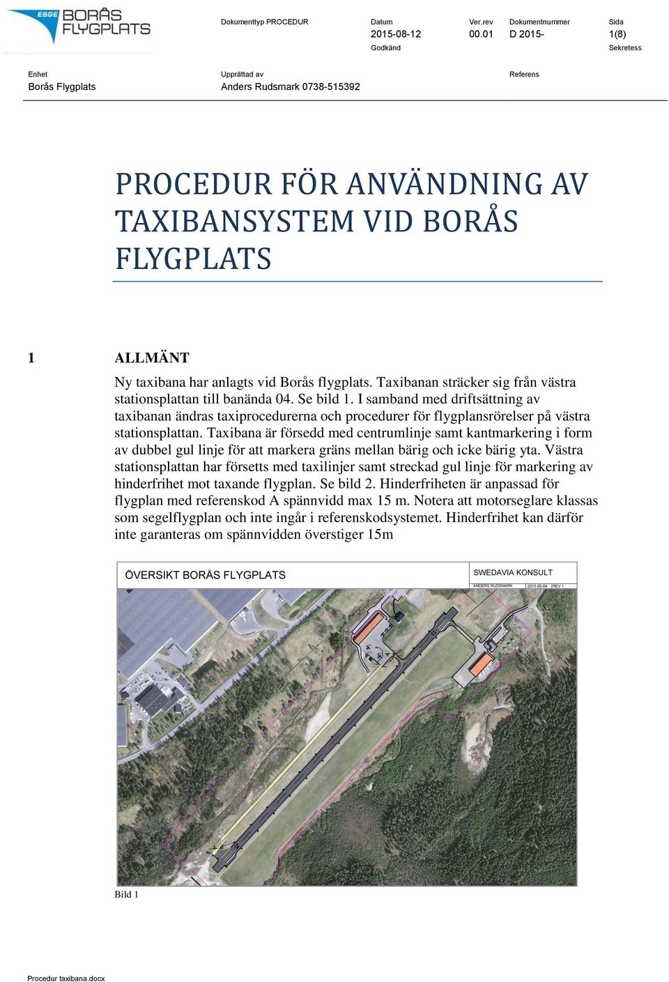 I samband med driftsättning av taxibanan ändras taxiprocedurerna och procedurer för flygplansrörelser på västra stationsplattan.