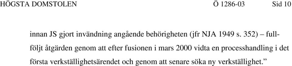 352) fullföljt åtgärden genom att efter fusionen i mars 2000 vidta