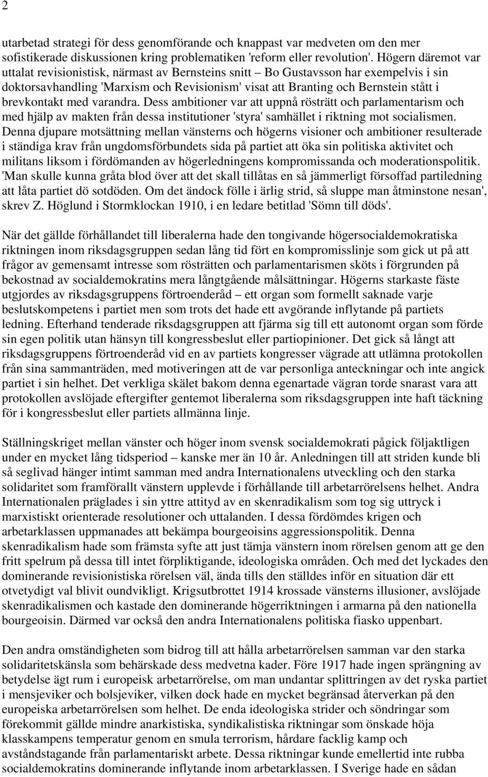 brevkontakt med varandra. Dess ambitioner var att uppnå rösträtt och parlamentarism och med hjälp av makten från dessa institutioner 'styra' samhället i riktning mot socialismen.
