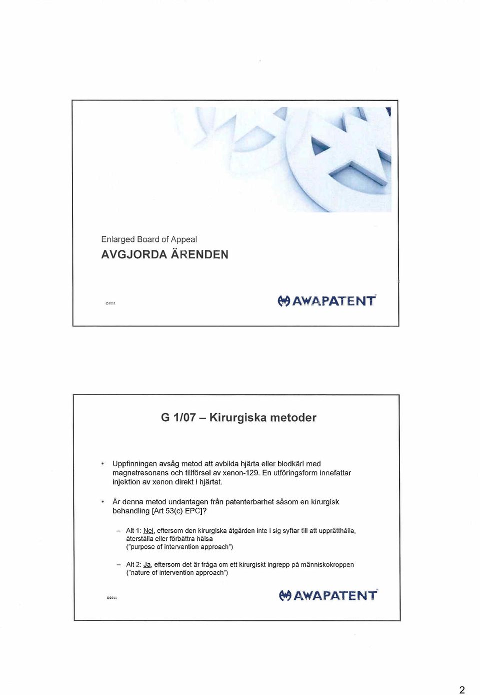 r denna metod undantagen frn patenterbarhet ssom en kirurgisk behandling [Art 53(c) EPC]?