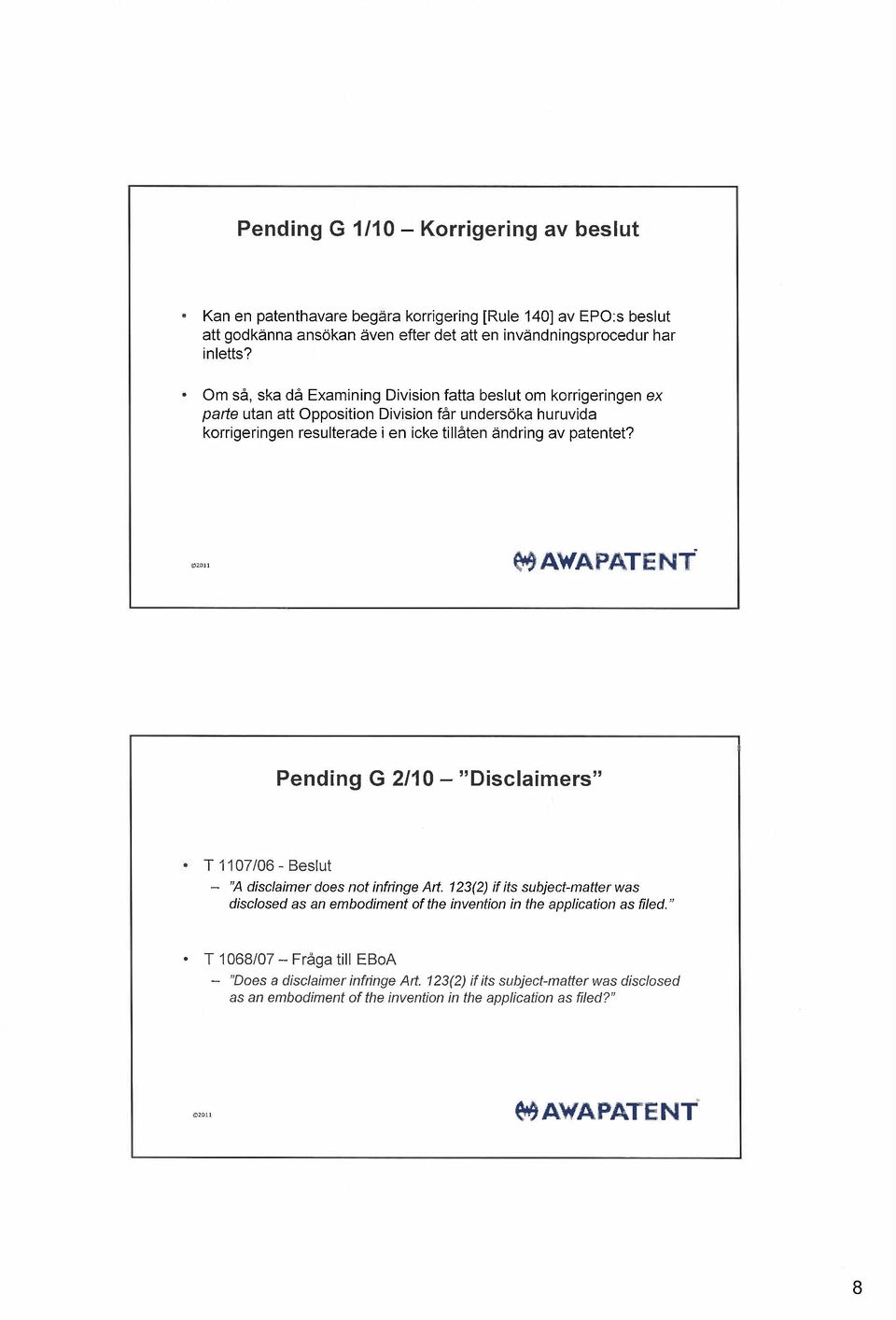 2OI 9 AWAPATE NT Pending G 2110 - "Disclaimers" T1107/06-Beslut - "A disclaimer does not infringe Art.