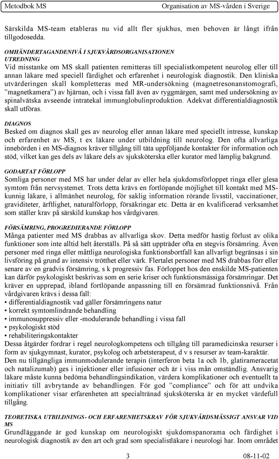 i neurologisk diagnostik.