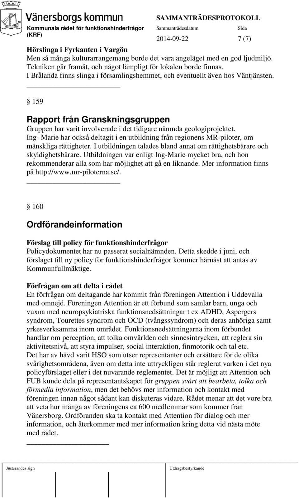 Ing- Marie har också deltagit i en utbildning från regionens MR-piloter, om mänskliga rättigheter. I utbildningen talades bland annat om rättighetsbärare och skyldighetsbärare.