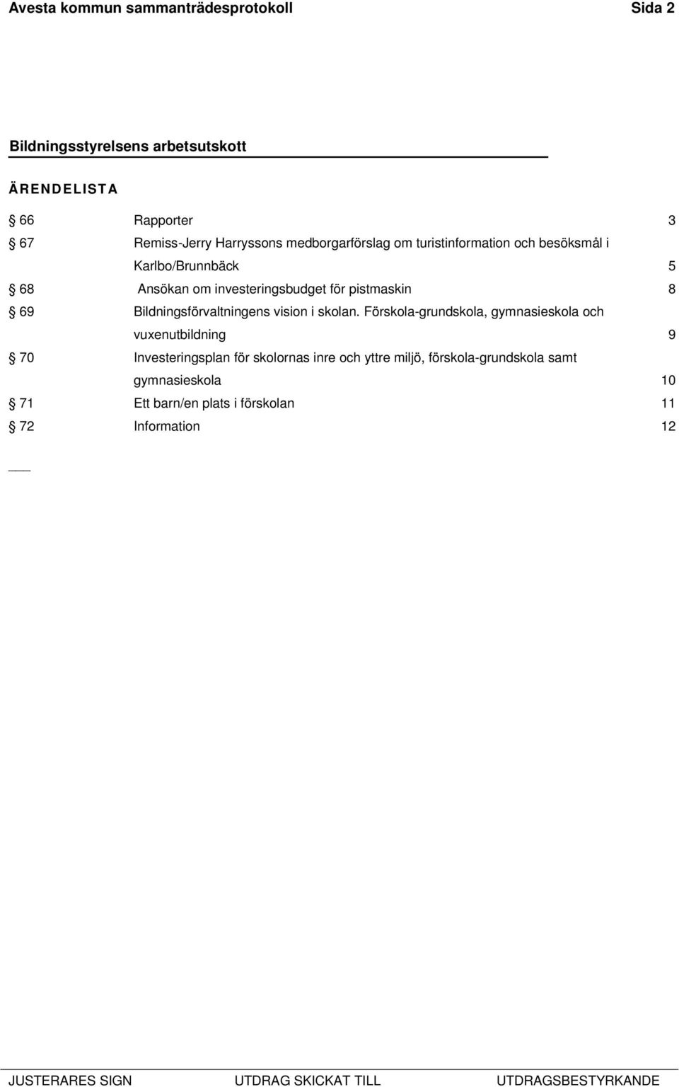 Bildningsförvaltningens vision i skolan.