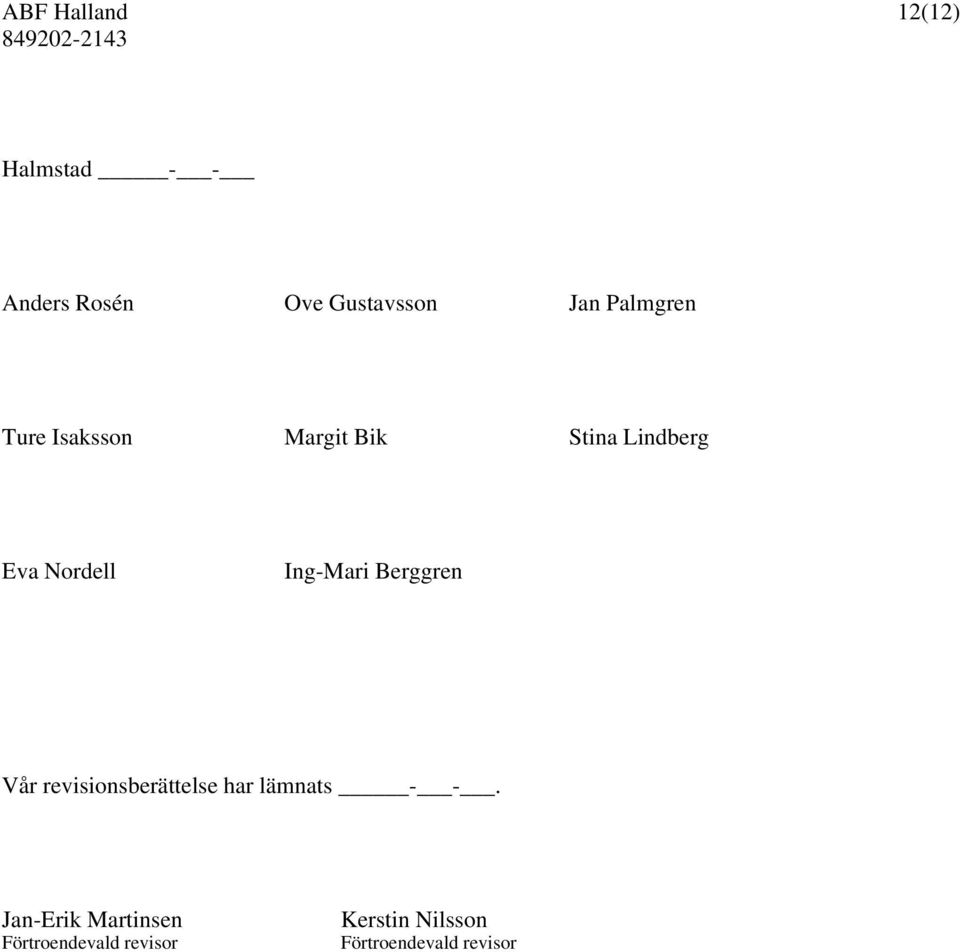 Berggren Vår revisionsberättelse har lämnats - -.
