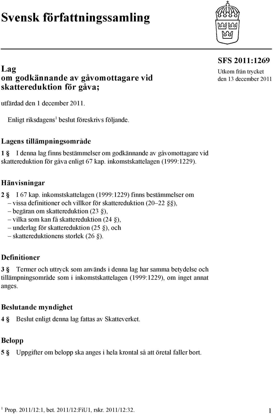 inkomstskattelagen (1999:1229). Hänvisningar 2 I 67 kap.