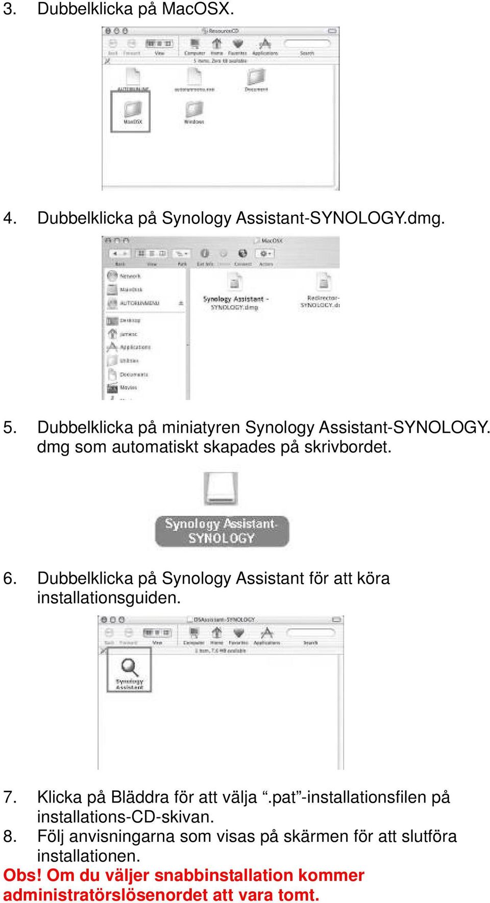 Dubbelklicka på Synology Assistant för att köra installationsguiden. 7. Klicka på Bläddra för att välja.