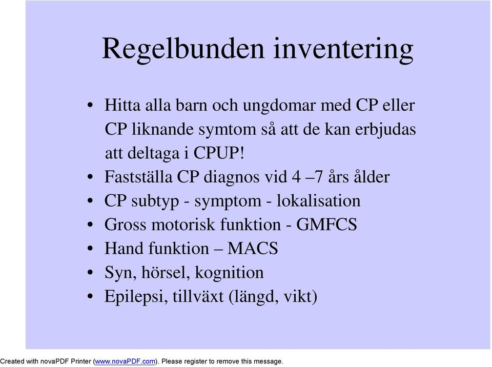 Fastställa CP diagnos vid 4 7 års ålder CP subtyp - symptom - lokalisation