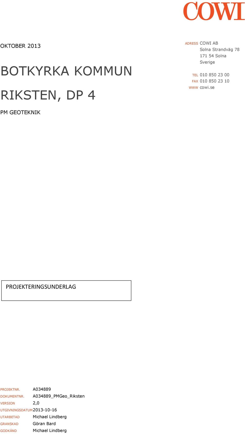 se PM GEOTEKNIK PROJEKTERINGSUNDERLAG PROJEKTNR. A034889 DOKUMENTNR.