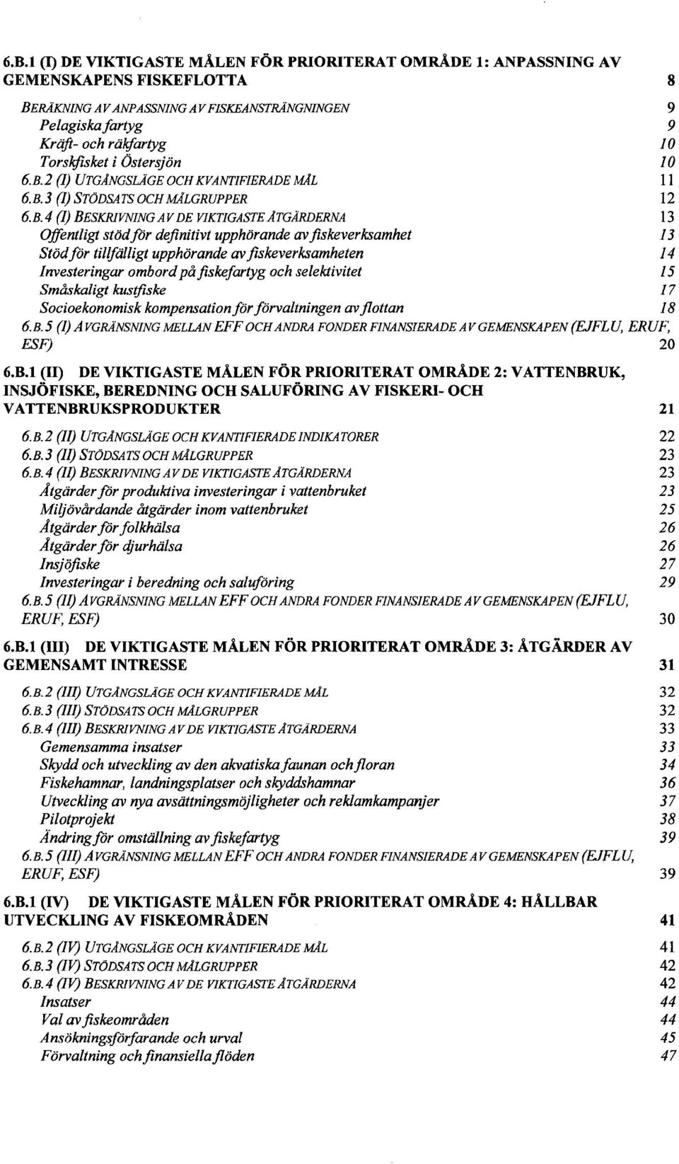 2 (I) UTGÅNGSLÄGE OCHKVANTIFIERADE MÅL 11 6. B.