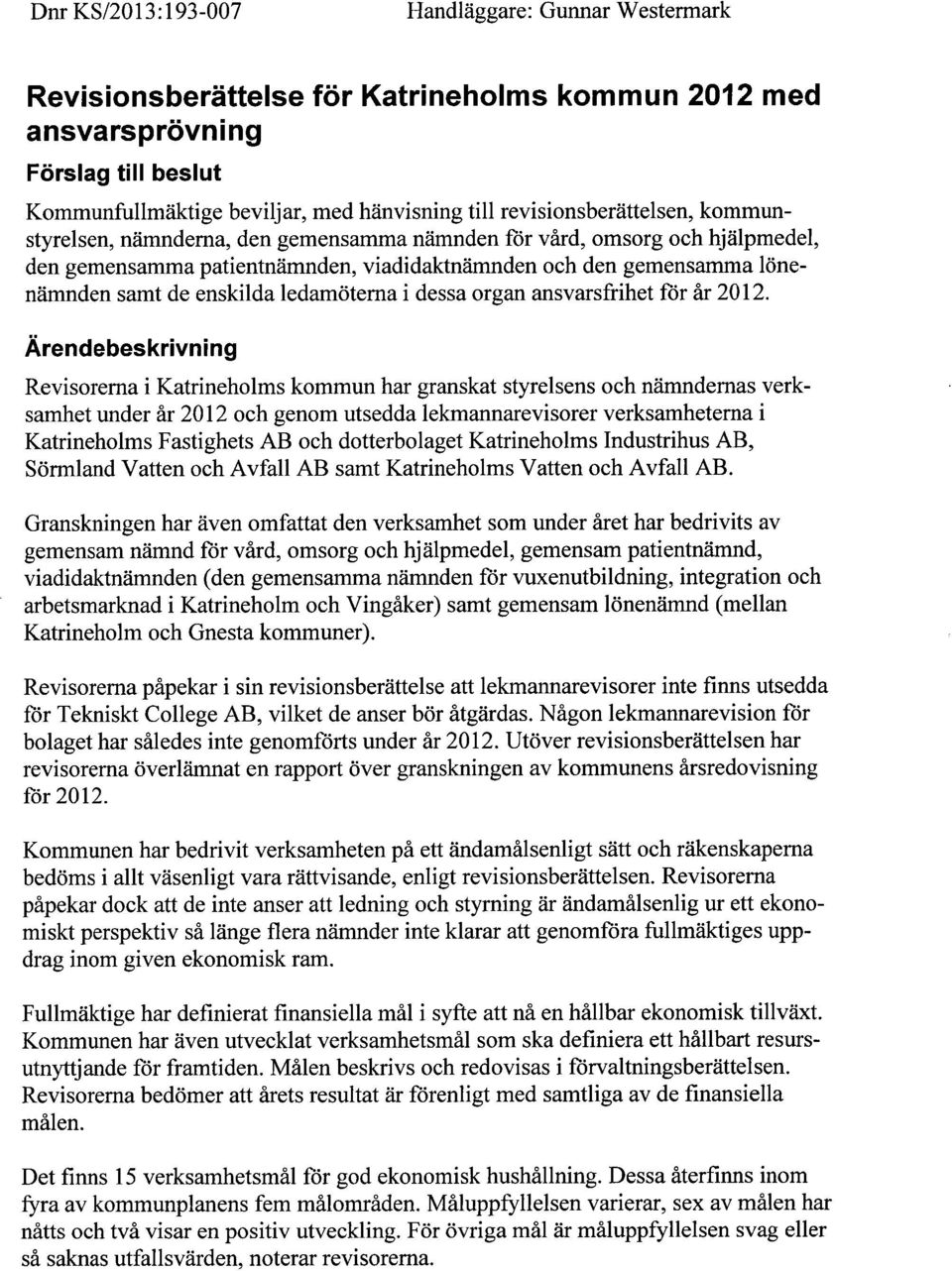 enskilda ledamöterna i dessa organ ansvarsfrihet för år 2012.