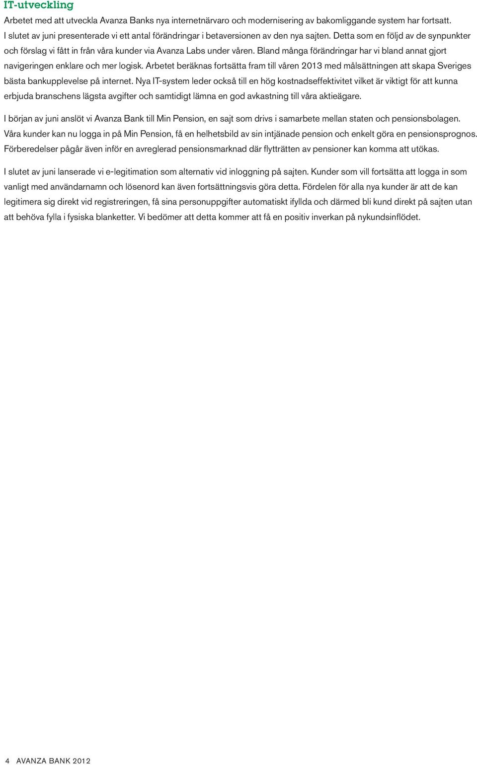 Bland många förändringar har vi bland annat gjort navigeringen enklare och mer logisk.