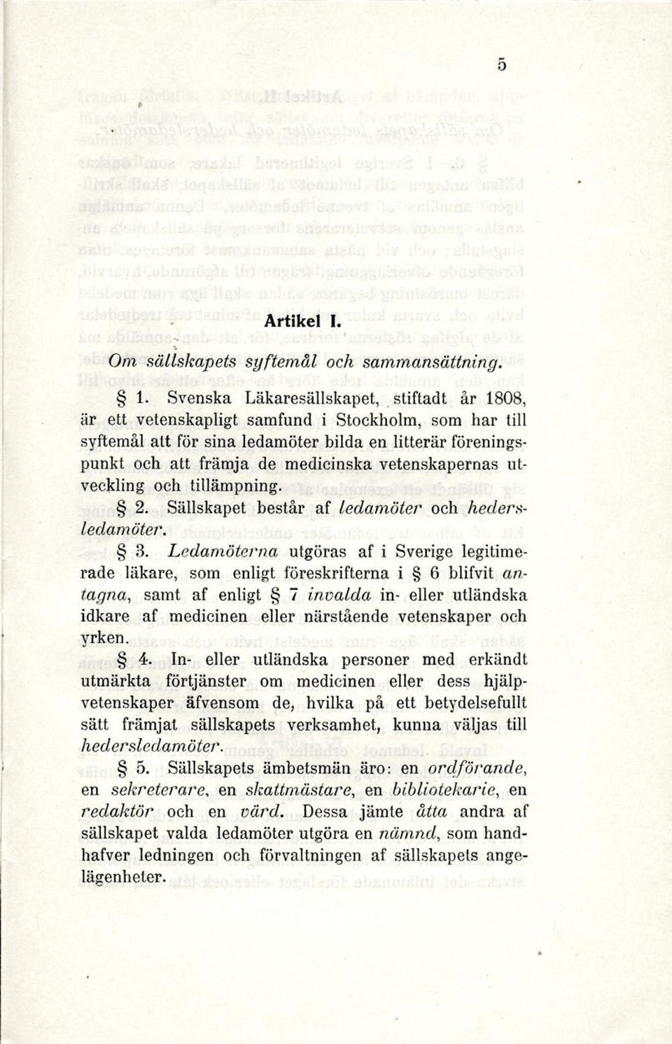 vetenskapernas utveckling och tillämpning. 2. Sällskapet består af ledamöter och hedersledamöter. 3.