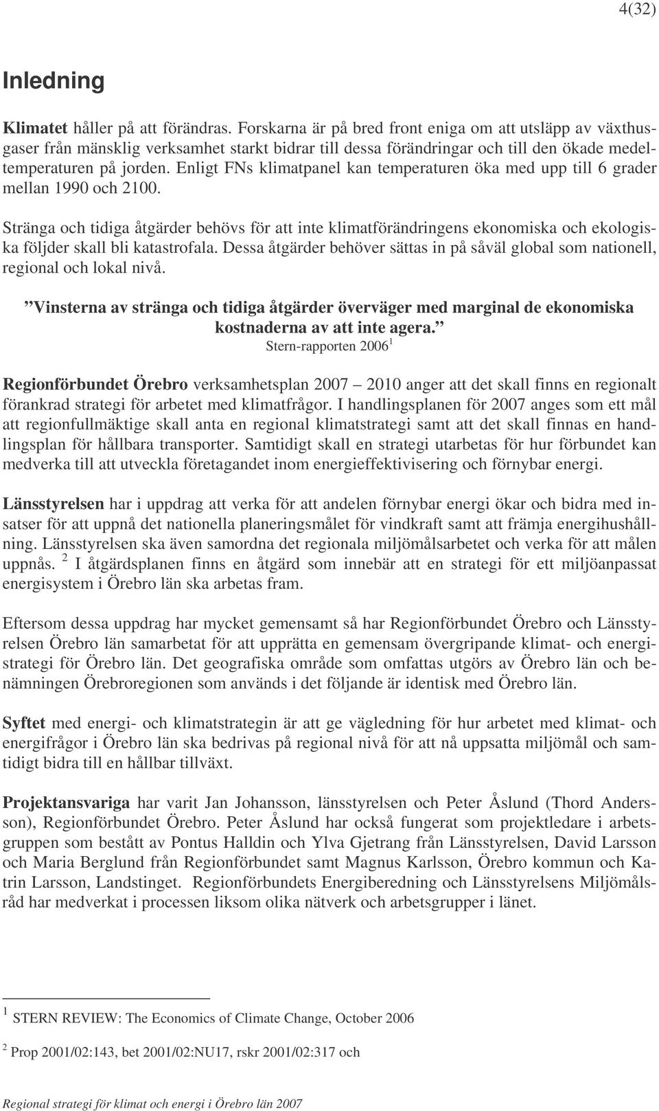 Enligt FNs klimatpanel kan temperaturen öka med upp till 6 grader mellan 1990 och 2100.