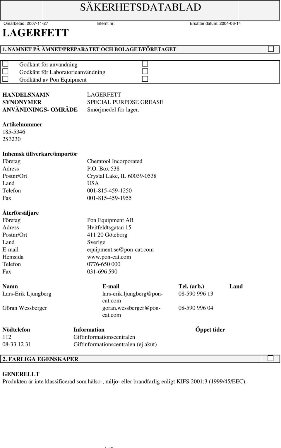 Box 538 Postnr/Ort Crystal Lake, IL 60039-0538 Land USA Telefon 001-815-459-1250 Fax 001-815-459-1955 Återförsäljare Företag Pon Equipment AB Adress Hvitfeldtsgatan 15 Postnr/Ort 411 20 Göteborg Land