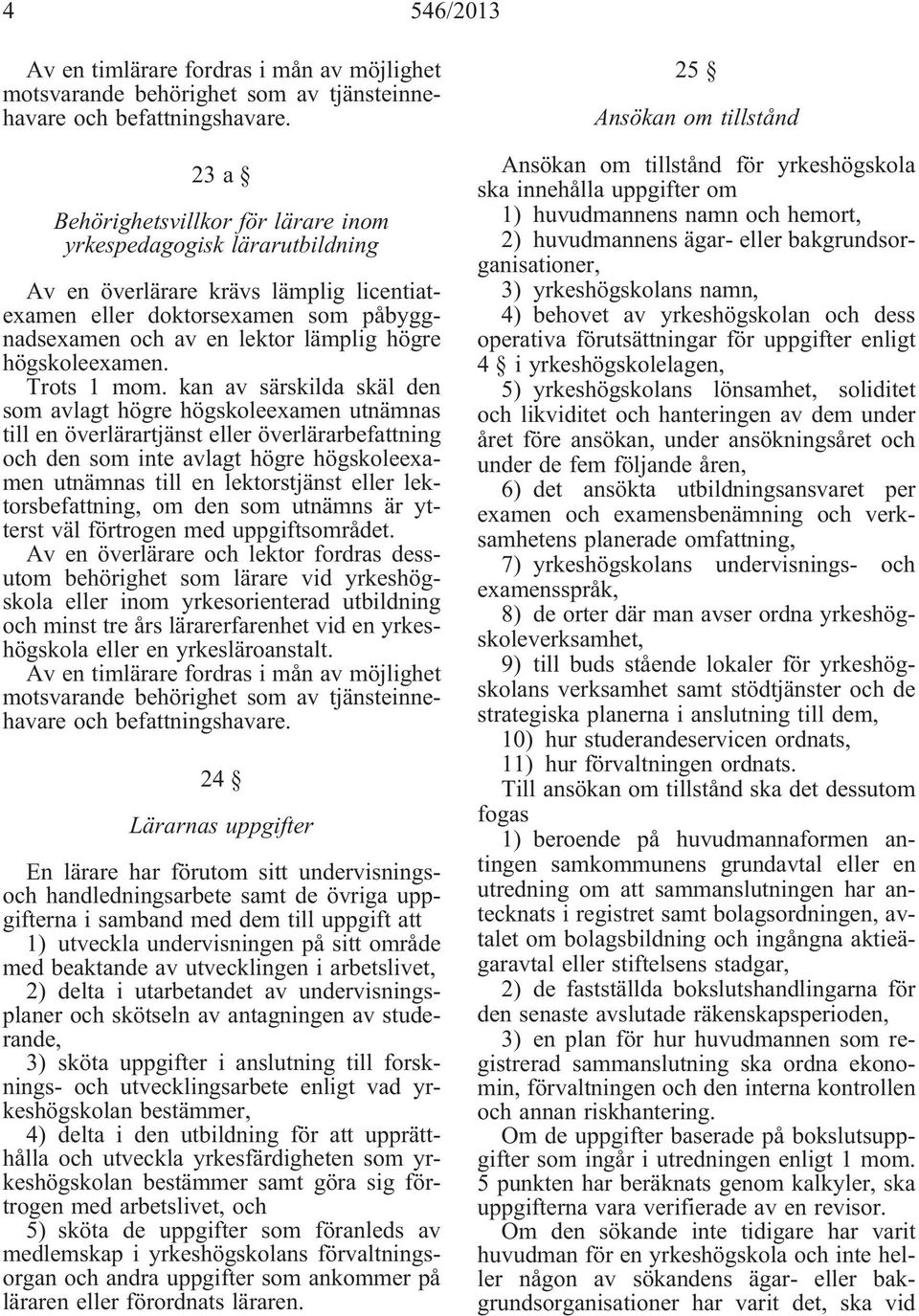 högskoleexamen. Trots 1 mom.