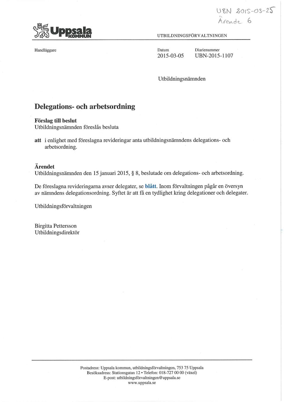 Ärendet Utbildningsnämnden den 15 januari 2015, 8, beslutade om delegations- och arbetsordning. De föreslagna revideringarna avser delegater, se blått.