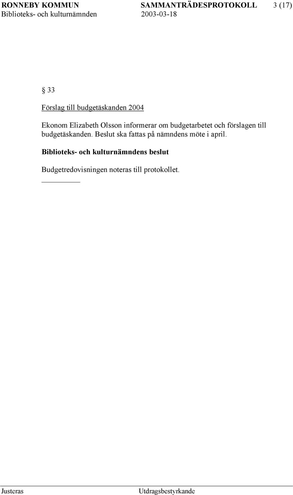 budgetarbetet och förslagen till budgetäskanden.