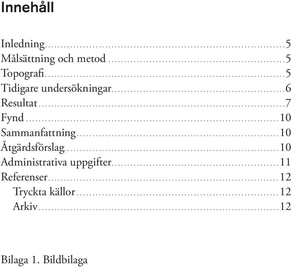 ..10 Sammanfattning...10 Åtgärdsförslag.