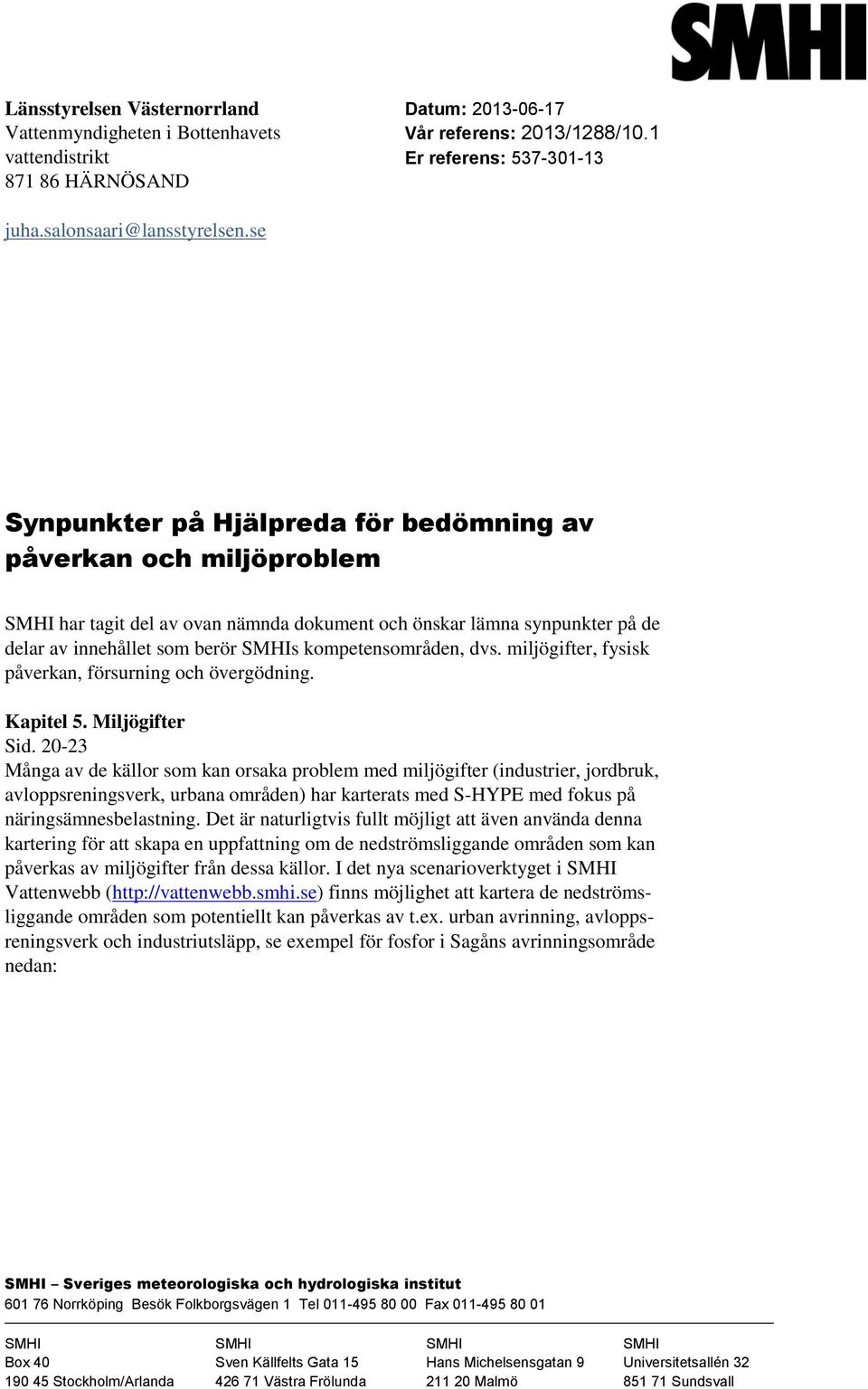 miljögifter, fysisk påverkan, försurning och övergödning. Kapitel 5. Miljögifter Sid.