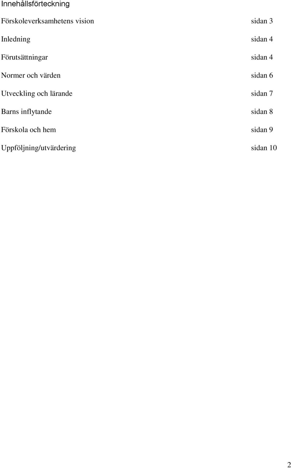 sidan 6 Utveckling och lärande sidan 7 Barns inflytande