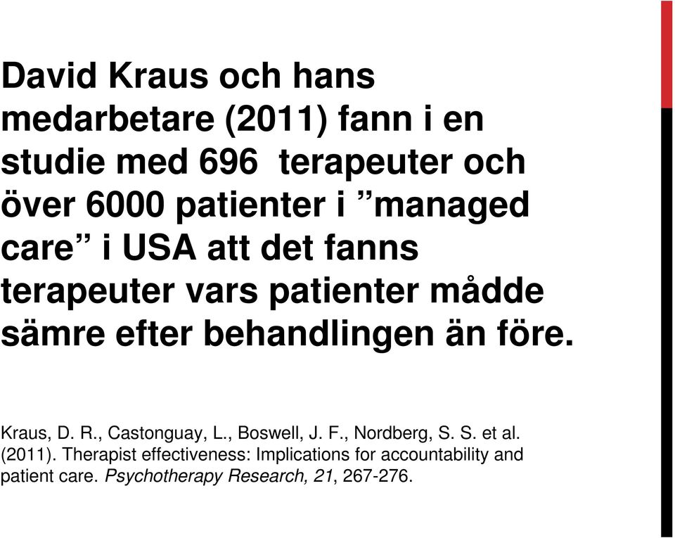 behandlingen än före. Kraus, D. R., Castonguay, L., Boswell, J. F., Nordberg, S. S. et al. (2011).