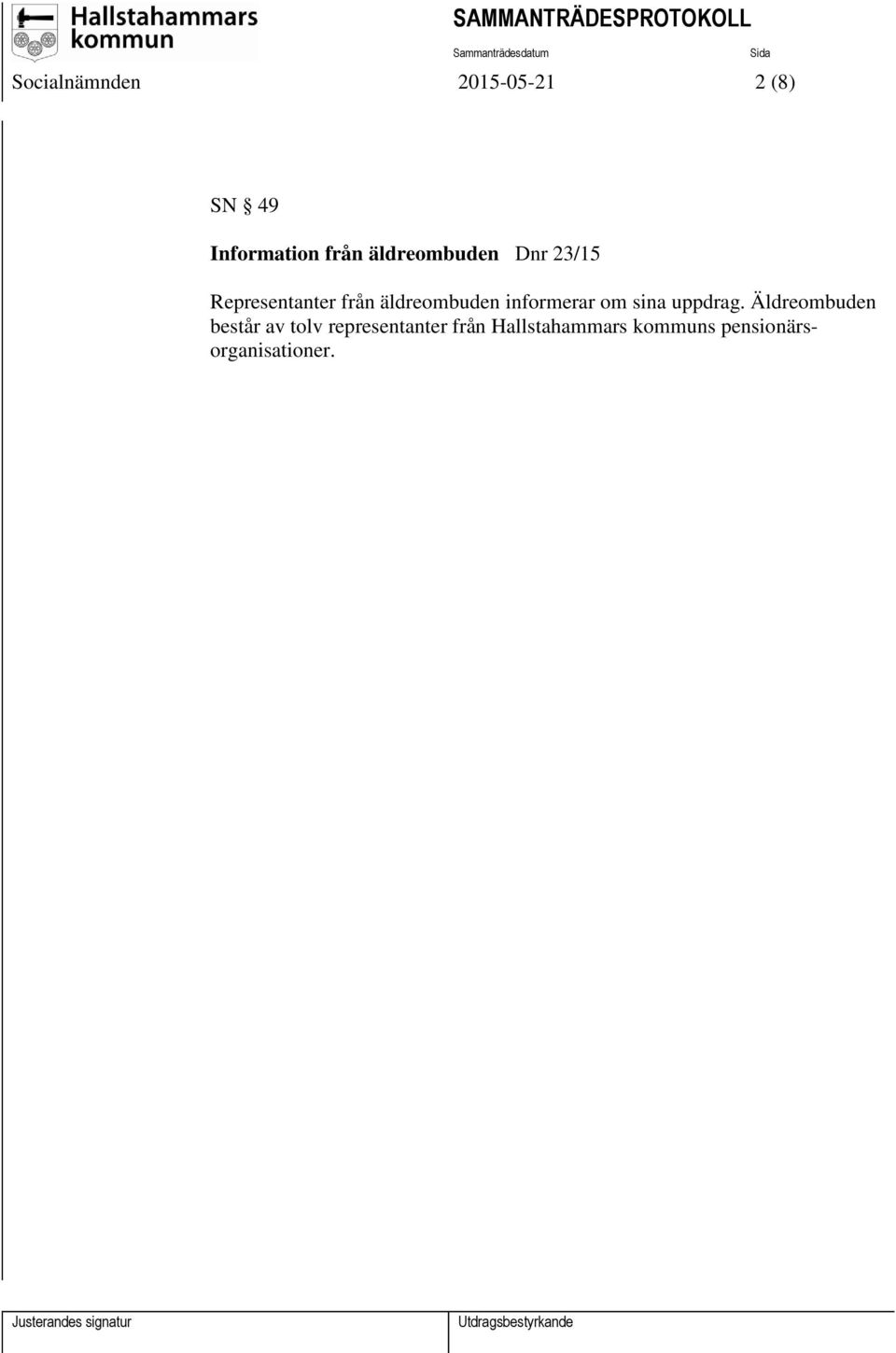 informerar om sina uppdrag.