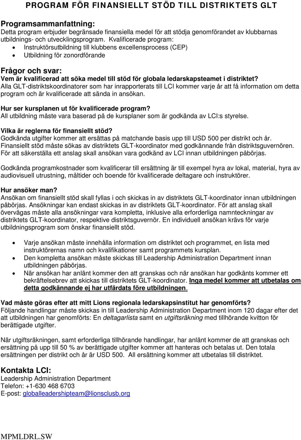 Alla GLT-distriktskoordinatorer som har inrapporterats till LCI kommer varje år att få information om detta program och är kvalificerade att sända in ansökan.