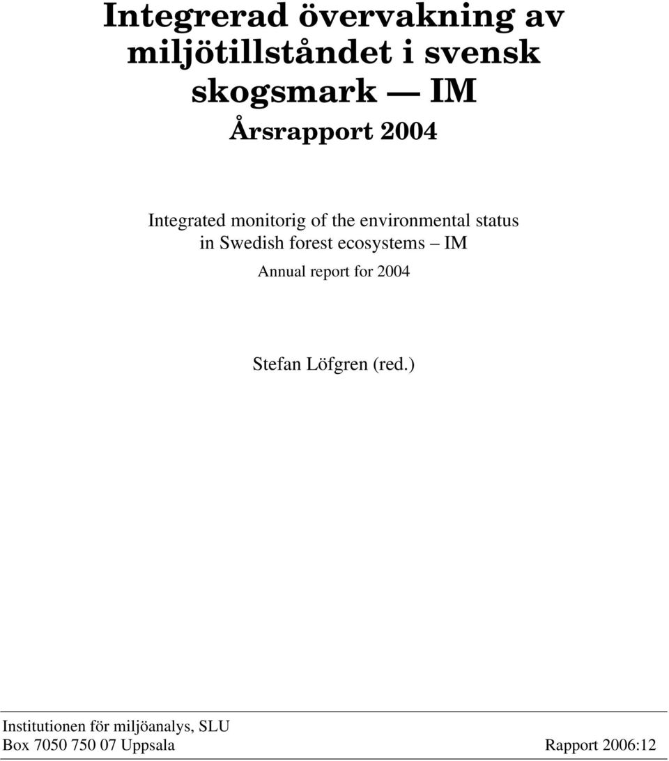 Swedish forest ecosystems IM Annual report for 2004 Stefan Löfgren