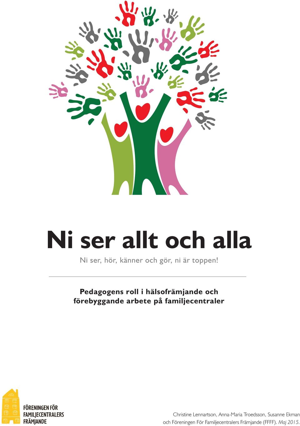 familjecentraler Christine Lennartson, Anna-Maria Troedsson,