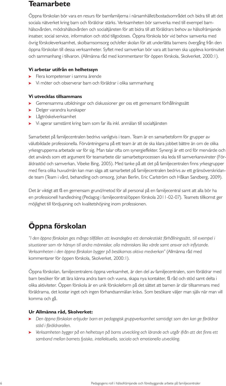 stöd tillgodoses.