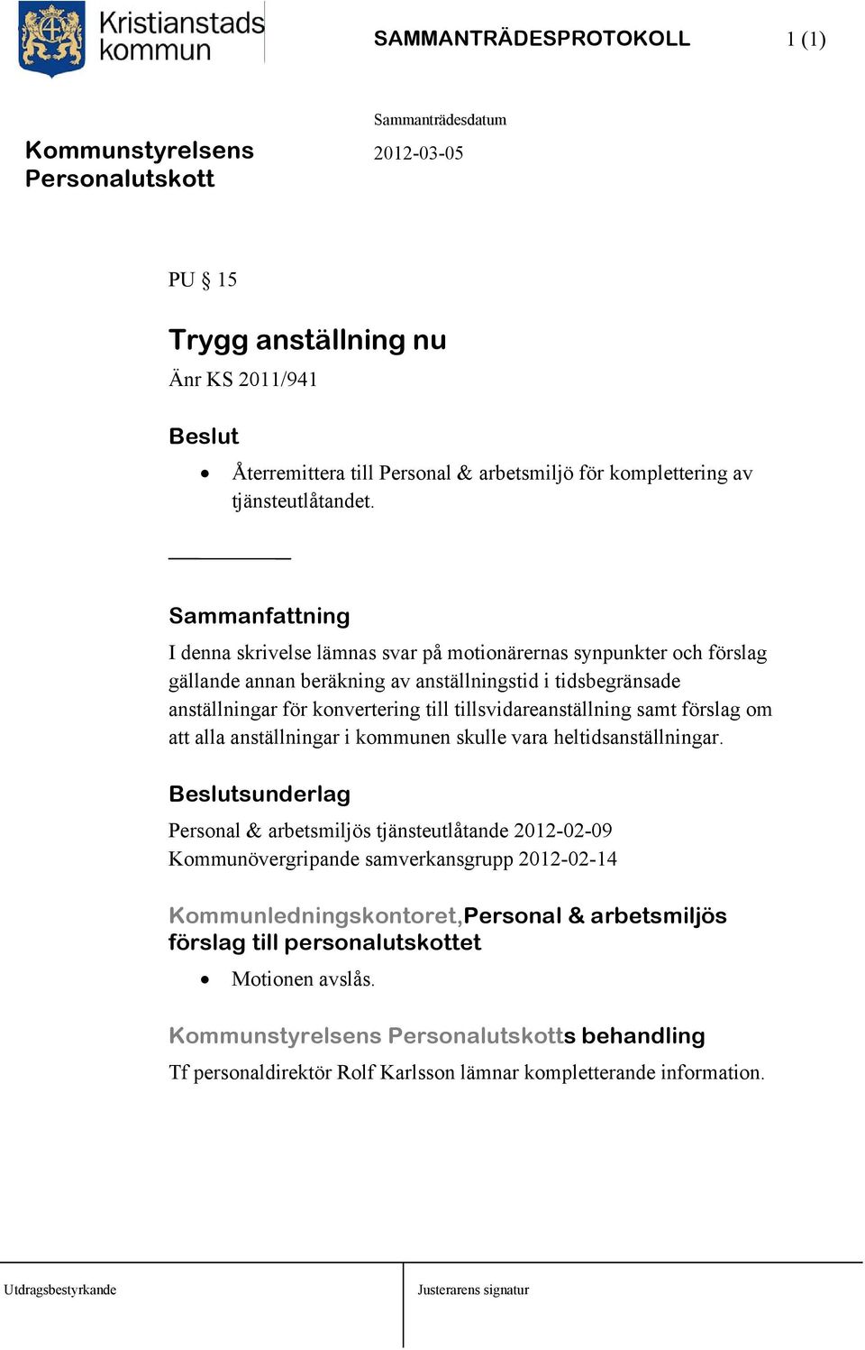 tillsvidareanställning samt förslag om att alla anställningar i kommunen skulle vara heltidsanställningar.