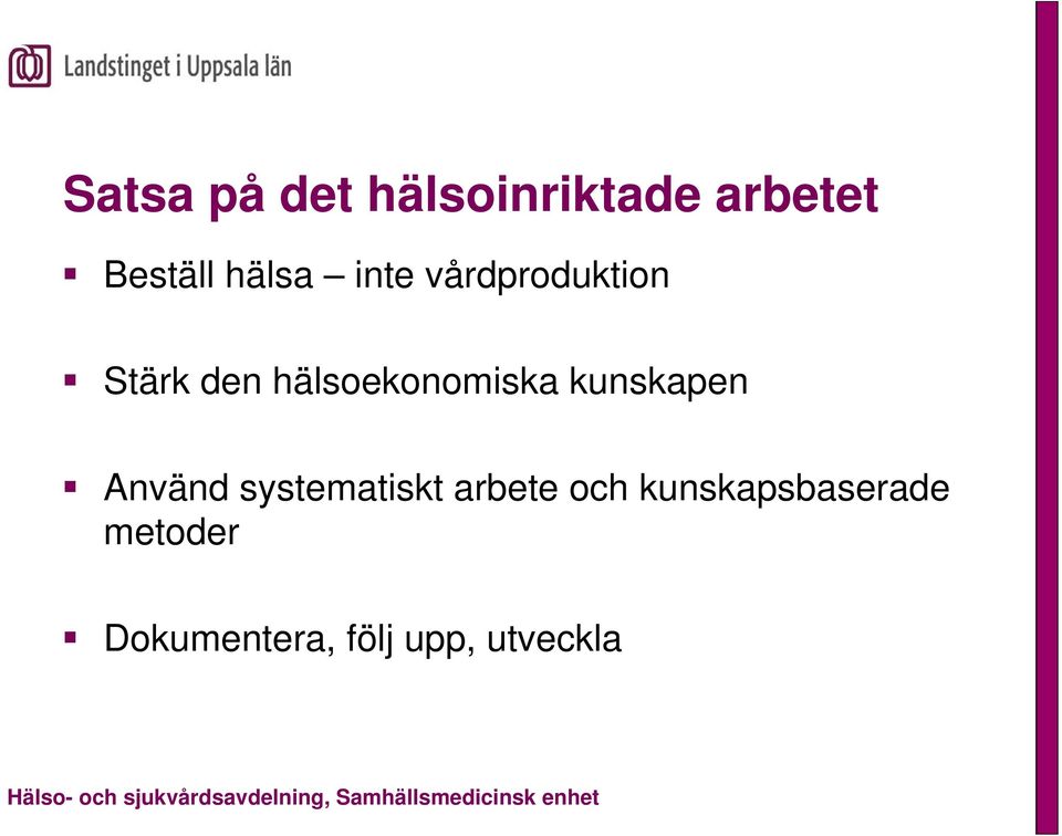 hälsoekonomiska kunskapen Använd systematiskt