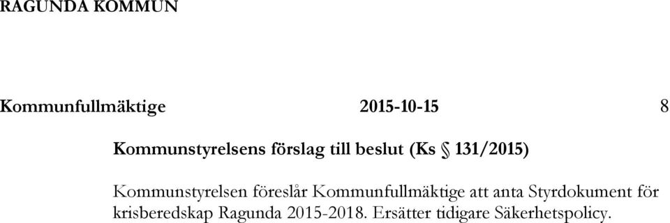 Kommunstyrelsen föreslår Kommunfullmäktige att anta