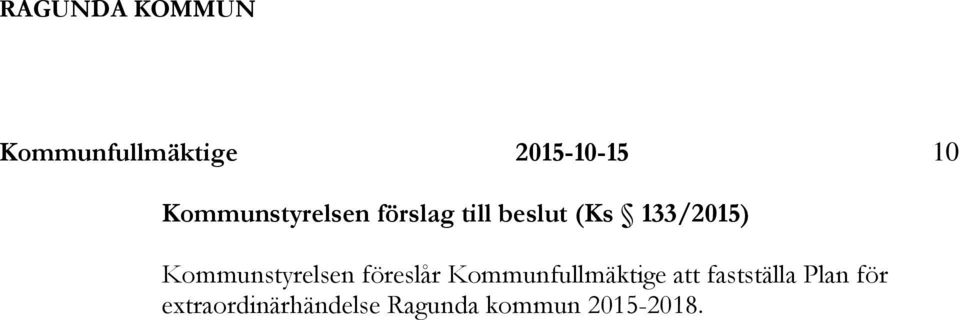 Kommunstyrelsen föreslår Kommunfullmäktige att