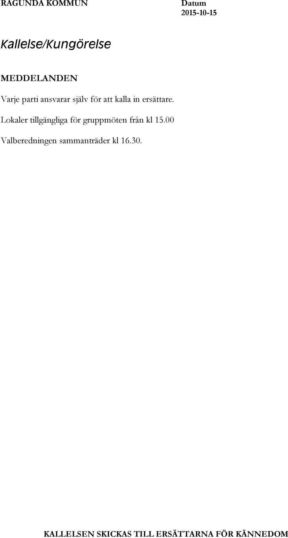 Lokaler tillgängliga för gruppmöten från kl 15.