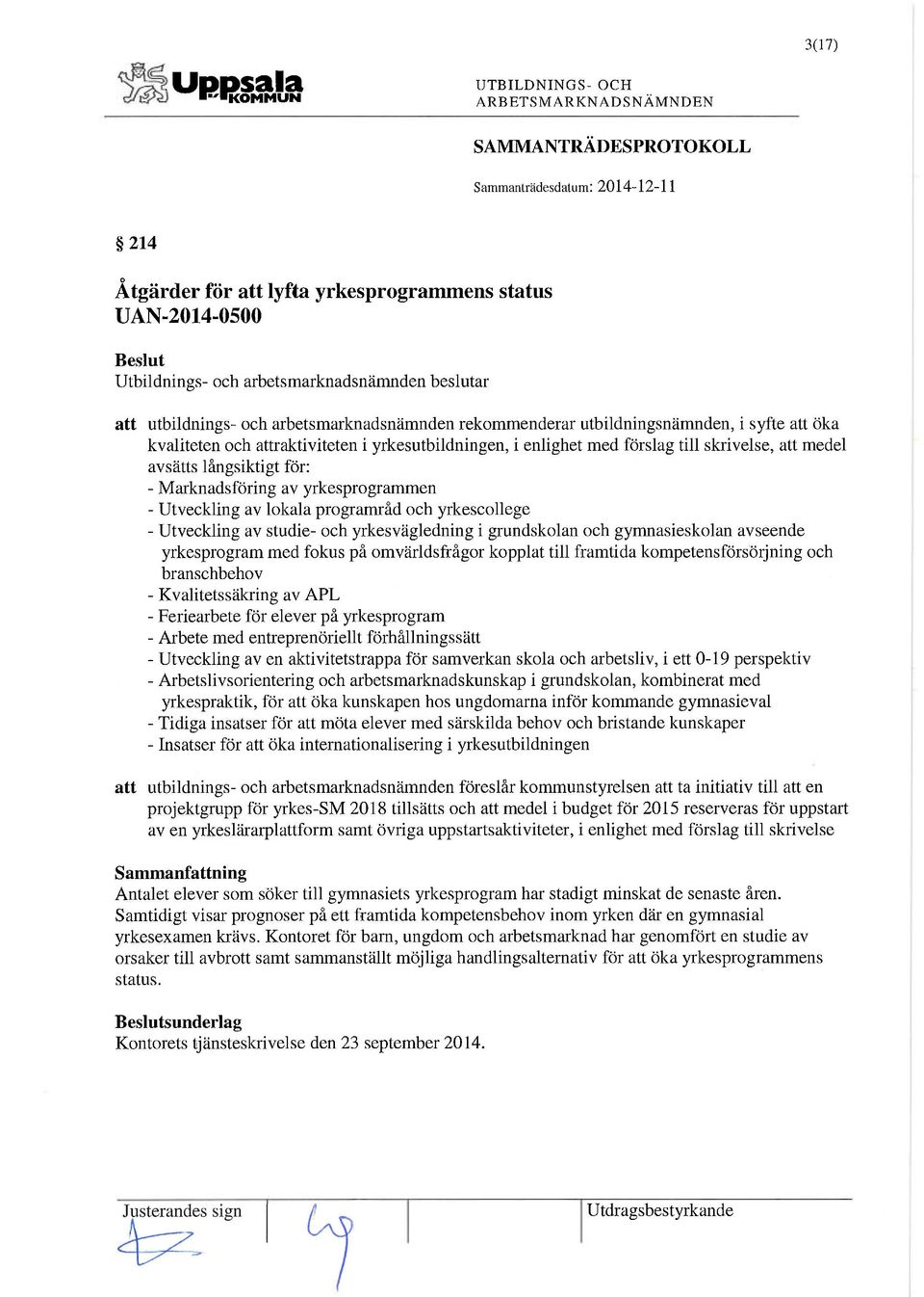 studie- och yrkesvägledning i grundskolan och gymnasieskolan avseende yrkesprogram med fokus på omvärldsfrågor kopplat till framtida kompetensförsörjning och branschbehov - Kvalitetssäkring av APL -
