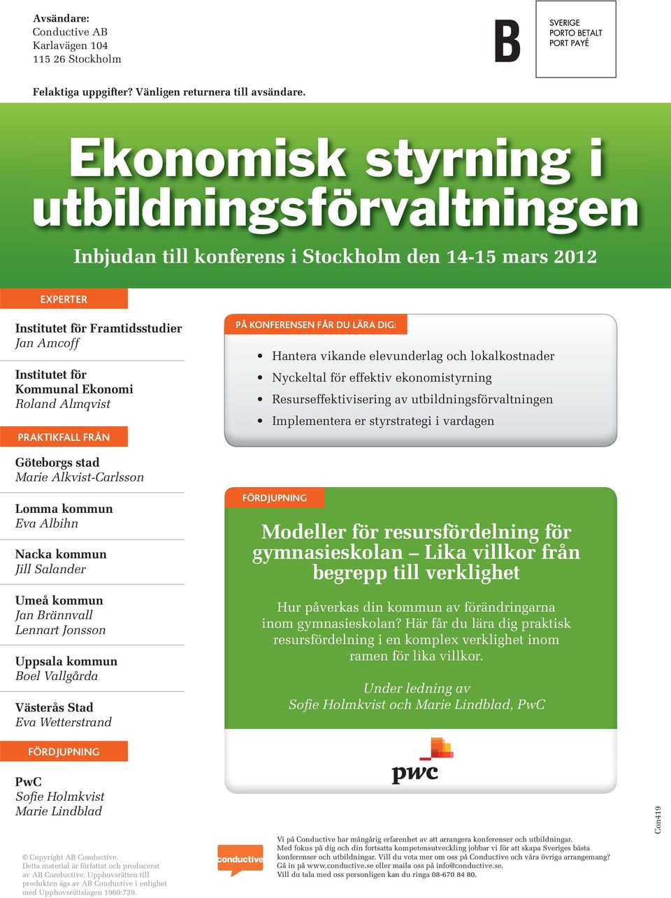 KONFERENSEN FÅR DU LÄRA DIG: Hantera vikande elevunderlag och lokalkostnader Nyckeltal för effektiv ekonomistyrning Resurseffektivisering av utbildningsförvaltningen Implementera er styrstrategi i