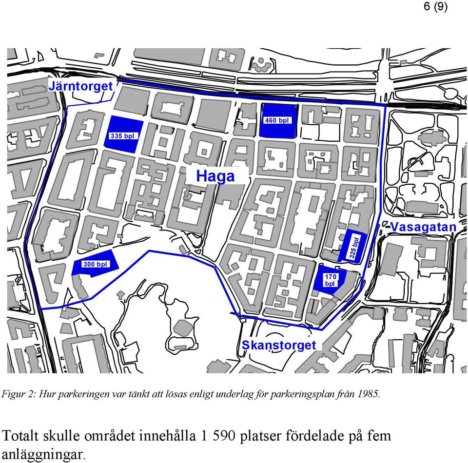 lösas enligt underlag för parkeringsplan från 1985.