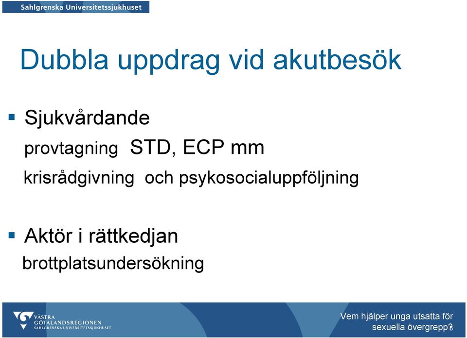 psykosocialuppföljning Aktör i rättkedjan