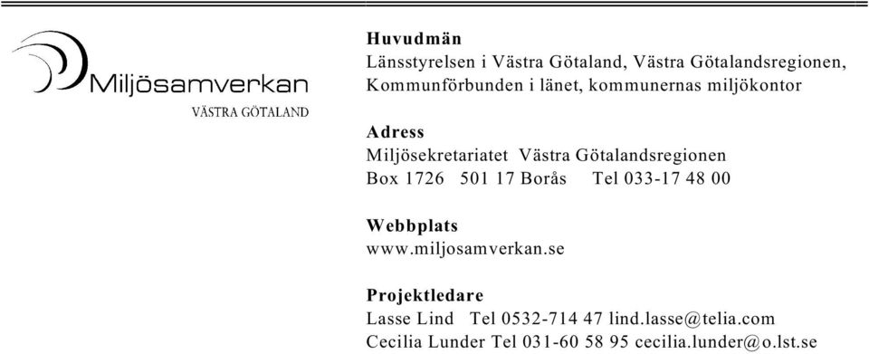 1726 501 17 Borås Tel 033-17 48 00 Webbplats www.miljosamverkan.