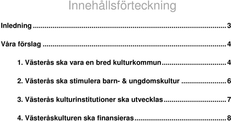 Västerås ska stimulera barn- & ungdomskultur... 6 3.