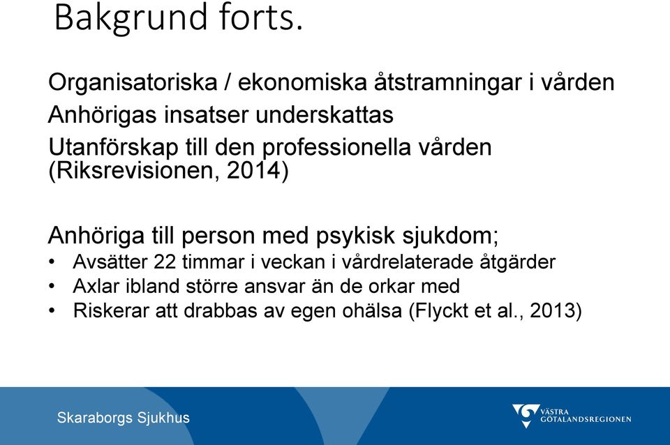 Utanförskap till den professionella vården (Riksrevisionen, 2014) Anhöriga till person med