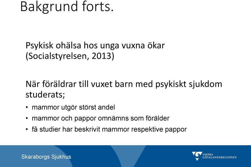 föräldrar till vuxet barn med psykiskt sjukdom studerats;