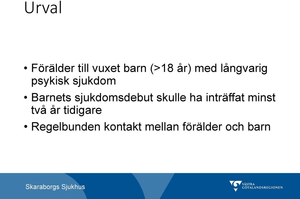 sjukdomsdebut skulle ha inträffat minst två