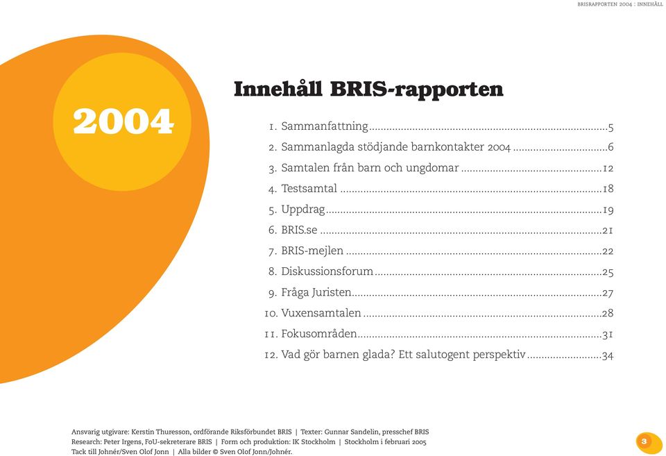 ..31 12. Vad gör barnen glada? Ett salutogent perspektiv.